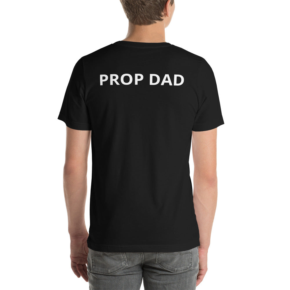 Prop Dad Only T-shirt